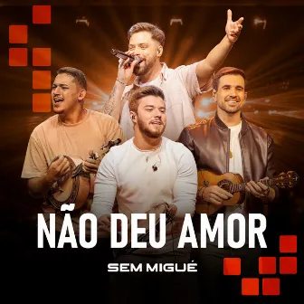 Não Deu Amor (Ao Vivo) by Sem Migué