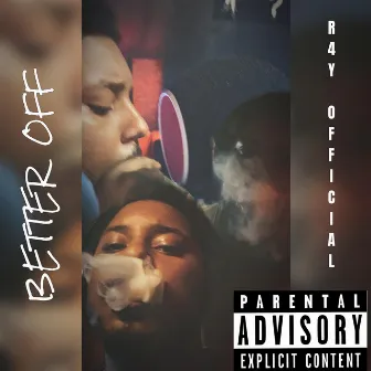 Better Off (The Complete Edition) by R4Y OFFICIAL