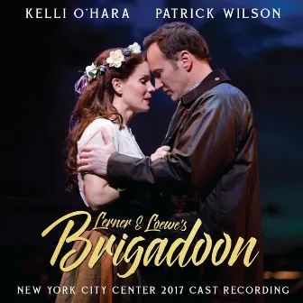 Lerner & Loewe's Brigadoon (New York City Center 2017 Cast Recording) by Alan Jay Lerner