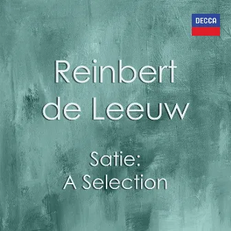 A Selection - Reinbert de Leeuw plays Satie by Reinbert de Leeuw