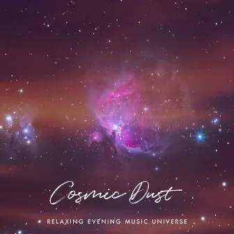 Cosmic Dust by Relaxing Evening Music Universe