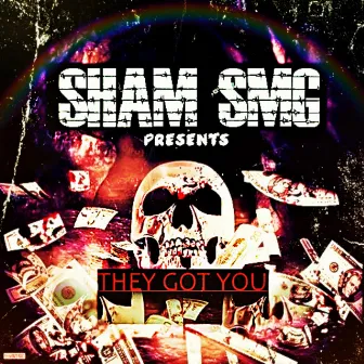 They Got You (Remastered) by SHAM SMG