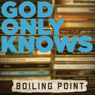 God Only Knows by Boiling Point