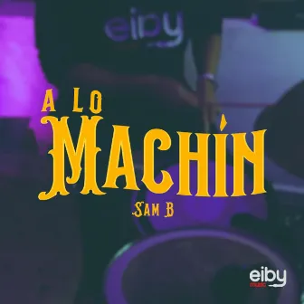 A Lo Machín (Live Session) by Eiby Music