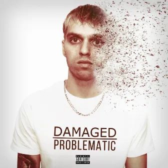 Damaged by Problematic