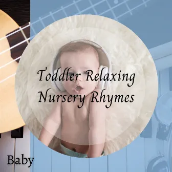 Baby: Toddler Relaxing Nursery Rhymes by Baby Music Bliss