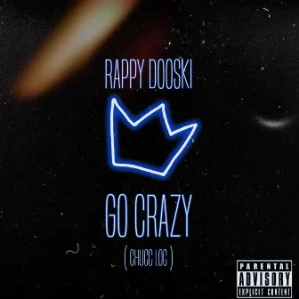 Go Crazy (Chucc Loc) by Rappy Dooski