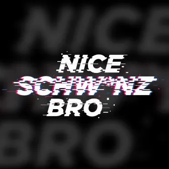 Nice Schwanz Bro by Ron Bielecki