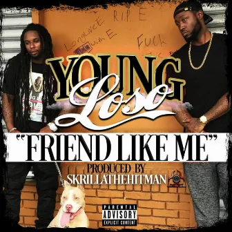 Friend like me by Young Loso