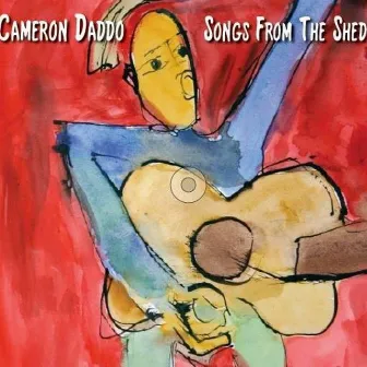 Songs from the Shed by Cameron Daddo