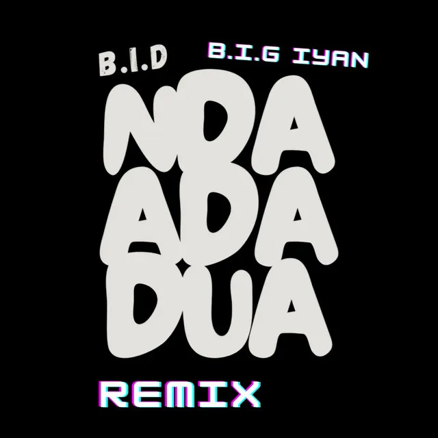 NDA ADA DUA (B.I.G lyan Remix)