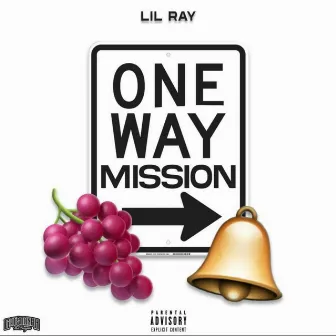 One Way Mission by Lil Ray Sgv