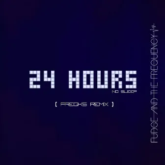 24 Hours (No Sleep) [The Freqks Remix] by The Freqs