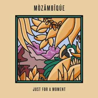 Just for a Moment by MÒZÂMBÎQÚE