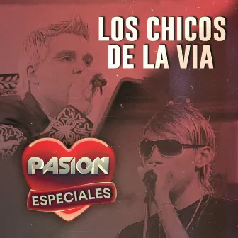 Pasión Especiales by Los Chicos de la Vía