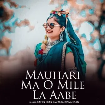 Mauhari Ma O Mile La Aabe by Ramesh Rashila