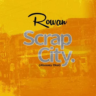 Scrap City. (Abossey Okai) by Rowan