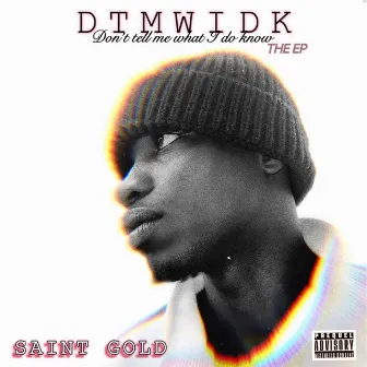 Don't Tell Me What I Do Know by Saint gold gnf