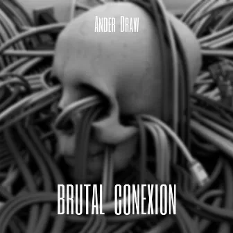 Brutal Conexion by Ander Draw