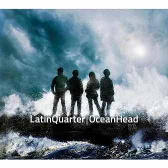 Ocean Head by Latin Quarter