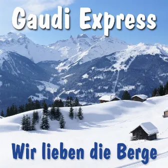 Wir lieben die Berge by Gaudi Express