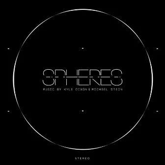 Spheres (Original Score) by Kyle Dixon & Michael Stein