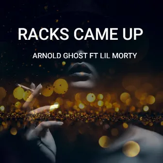 Racks Came up by Arnold Ghost