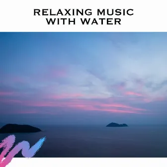 Relaxing Music With Water by Unknown Artist