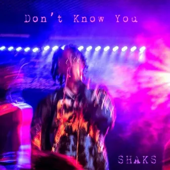 Don't Know You by SHAKS