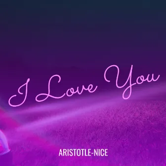 I Love You by Aristotle-Nice