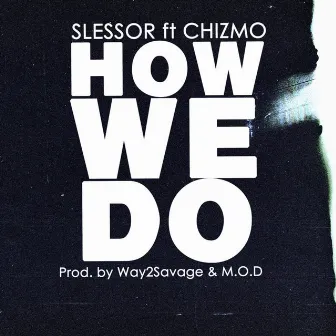 How We Do by Slessor