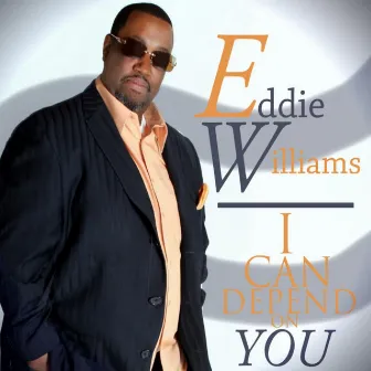 I Can Depend On You by Eddie Williams