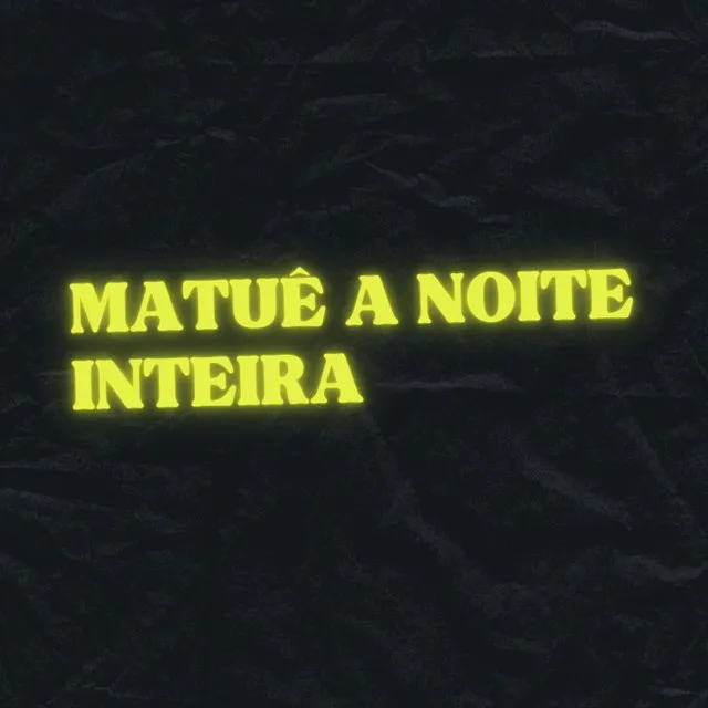 Matuê a Noite Inteira Type Beat