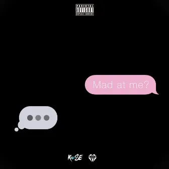 Mad at Me by Kase