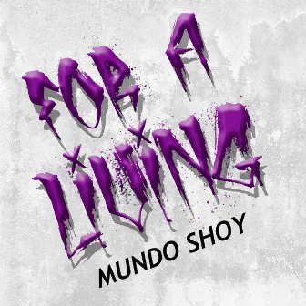 For A Living by Mundo Shoy