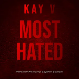 Most Hated by Kay V