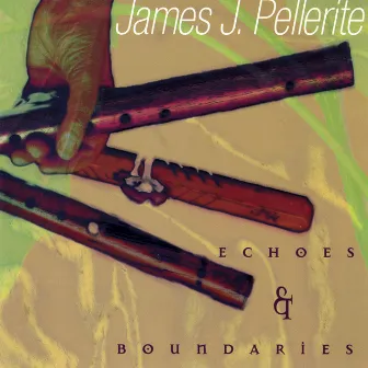 Echoes & Boundaries by James J. Pellerite