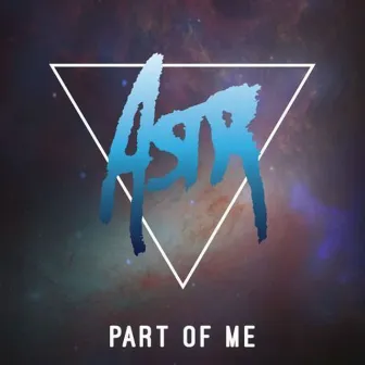 Part Of Me by ASTR