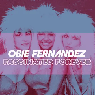 Fascinated Forever by Obie Fernandez