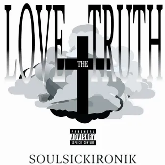 LOVE the TRUTH by SoulSickIronik