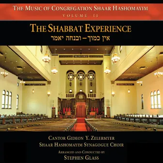 The Music of Congregation Shaar Hashomayim, Vol. II: The Shabbat Experience by Shaar Hashomayim Synagogue Choir