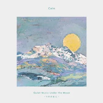 Quiet Music Under the Moon- つきのおと by Calm