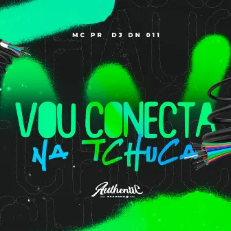 Vou Conecta na Tchuca by DJ DN 011