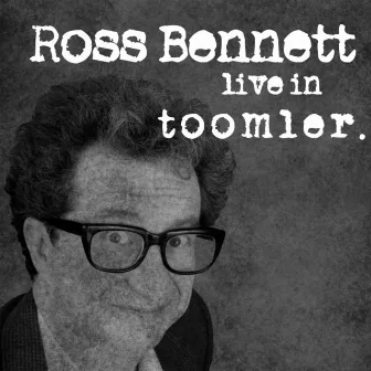 Live in toomler by Ross Bennett