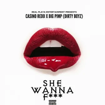 She Wanna F*** by Casino Redd