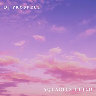 Aquarius Child by Dj Prospect