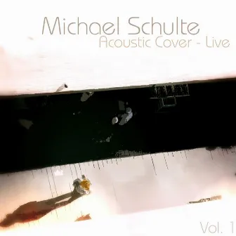 Acoustic Cover, Vol. 1 by Michael Schulte