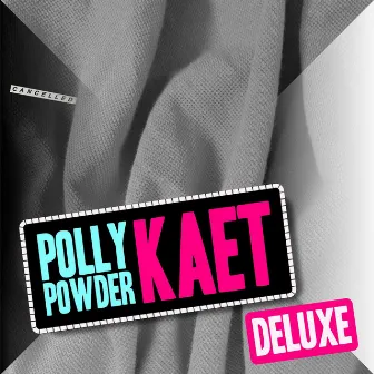 Kaet Deluxe by Polly Powder