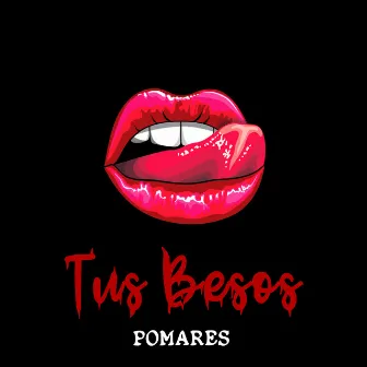 Tus Besos by Pomares