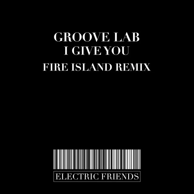 I Give You - Fire Island Remix